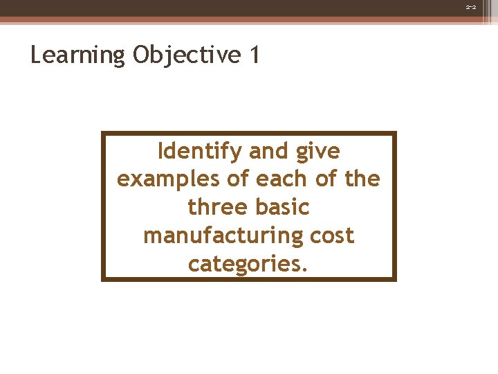 2 -2 Learning Objective 1 Identify and give examples of each of the three