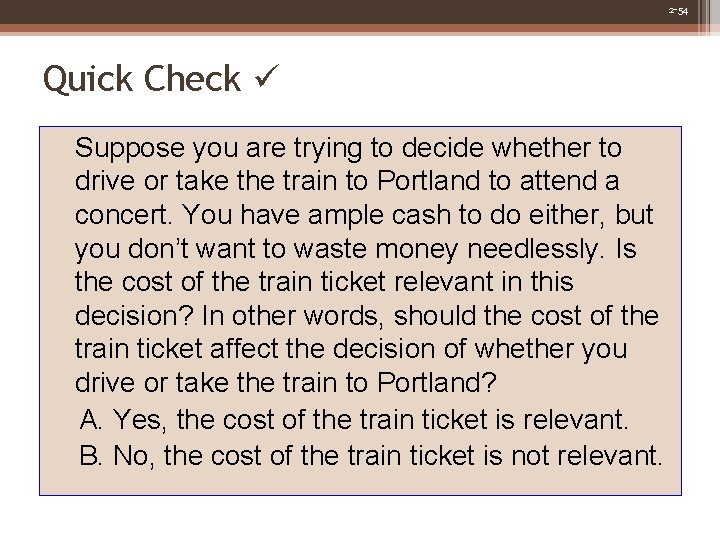 2 -54 Quick Check Suppose you are trying to decide whether to drive or