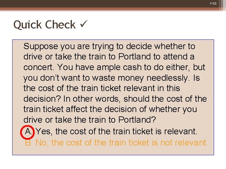 2 -55 Quick Check Suppose you are trying to decide whether to drive or