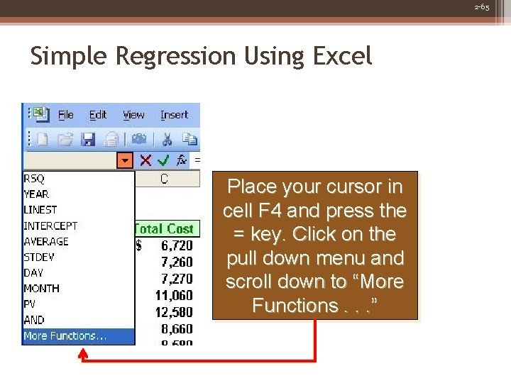 2 -65 Simple Regression Using Excel Place your cursor in cell F 4 and