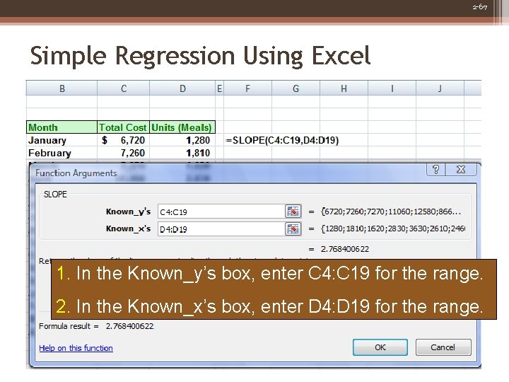 2 -67 Simple Regression Using Excel 1. In the Known_y’s box, enter C 4: