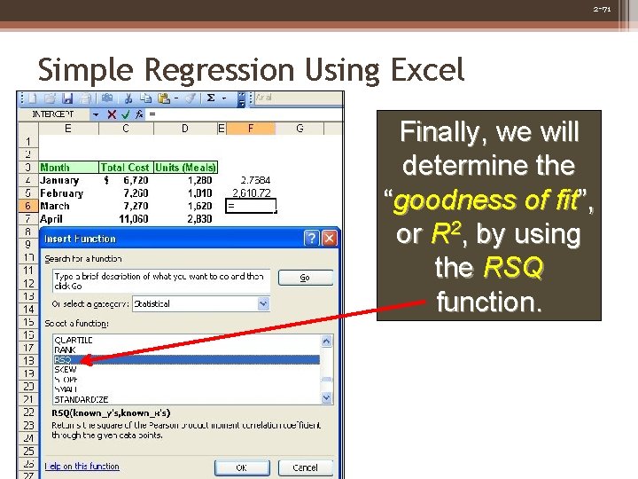 2 -71 Simple Regression Using Excel Finally, we will determine the “goodness of fit”,