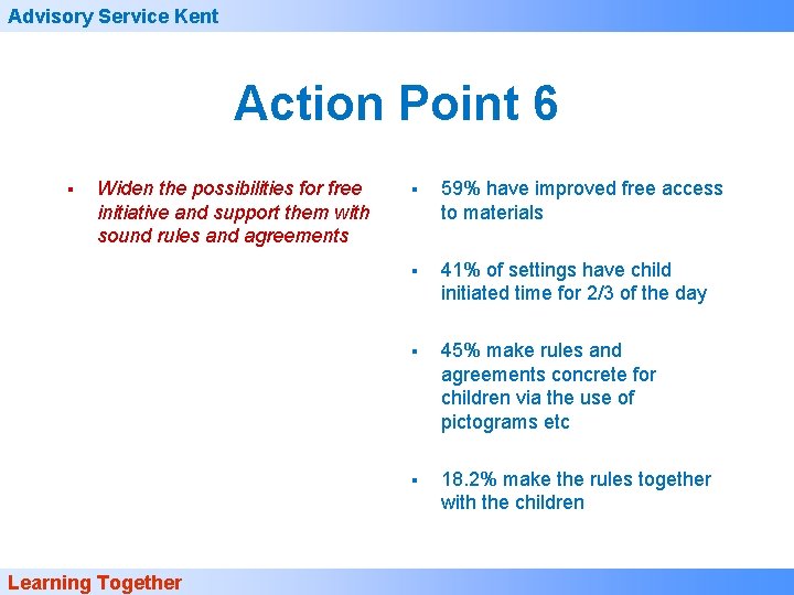 Advisory Service Kent Action Point 6 § Widen the possibilities for free initiative and