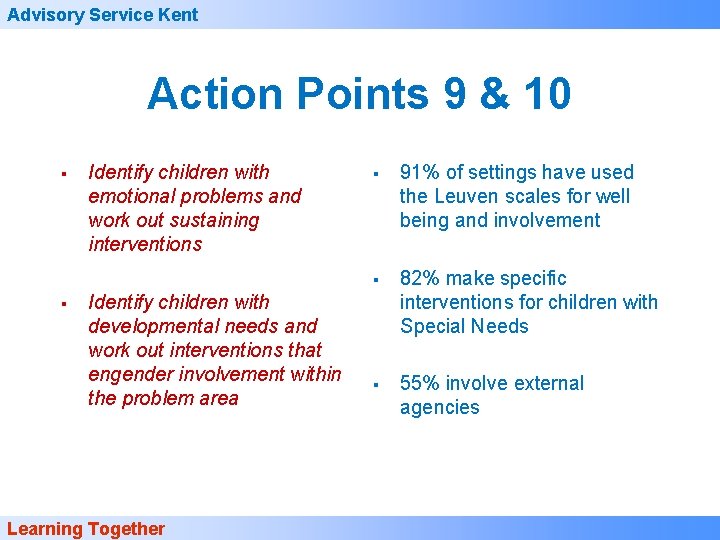 Advisory Service Kent Action Points 9 & 10 § § Identify children with emotional