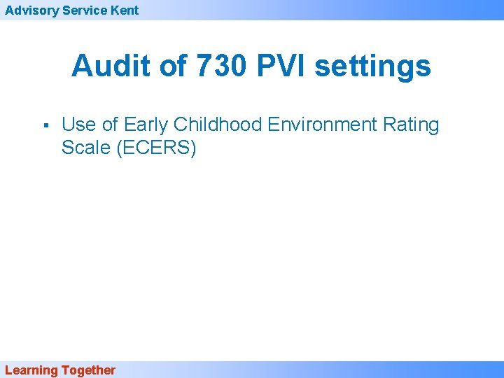 Advisory Service Kent Audit of 730 PVI settings § Use of Early Childhood Environment