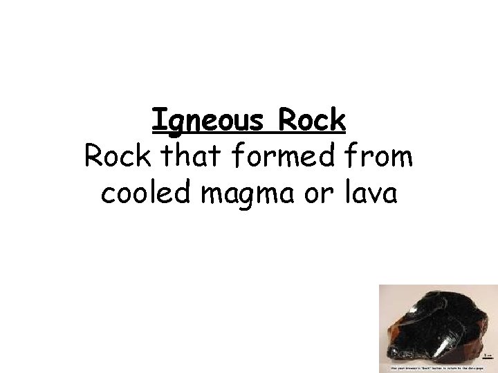 Igneous Rock that formed from cooled magma or lava 