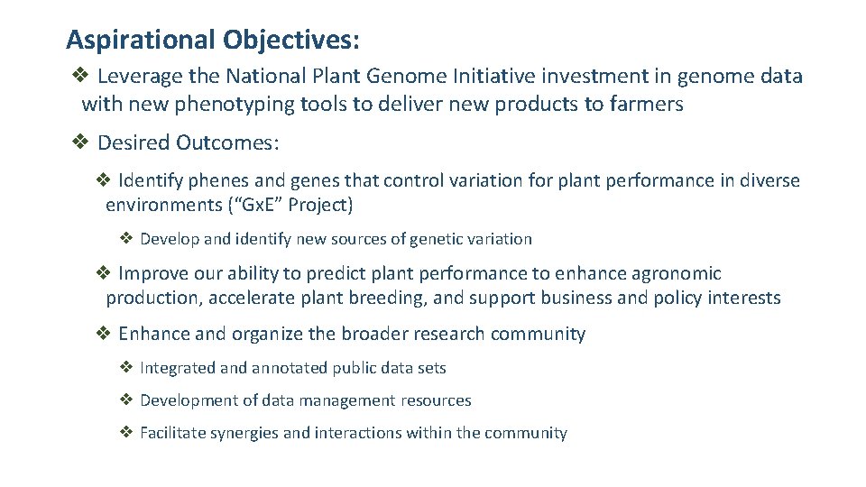 Aspirational Objectives: ❖ Leverage the National Plant Genome Initiative investment in genome data with