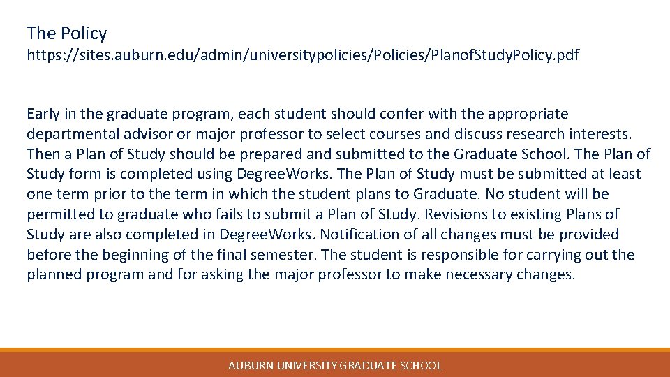 The Policy https: //sites. auburn. edu/admin/universitypolicies/Planof. Study. Policy. pdf Early in the graduate program,