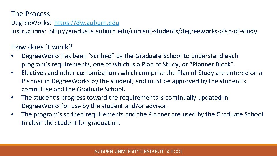 The Process Degree. Works: https: //dw. auburn. edu Instructions: http: //graduate. auburn. edu/current-students/degreeworks-plan-of-study How