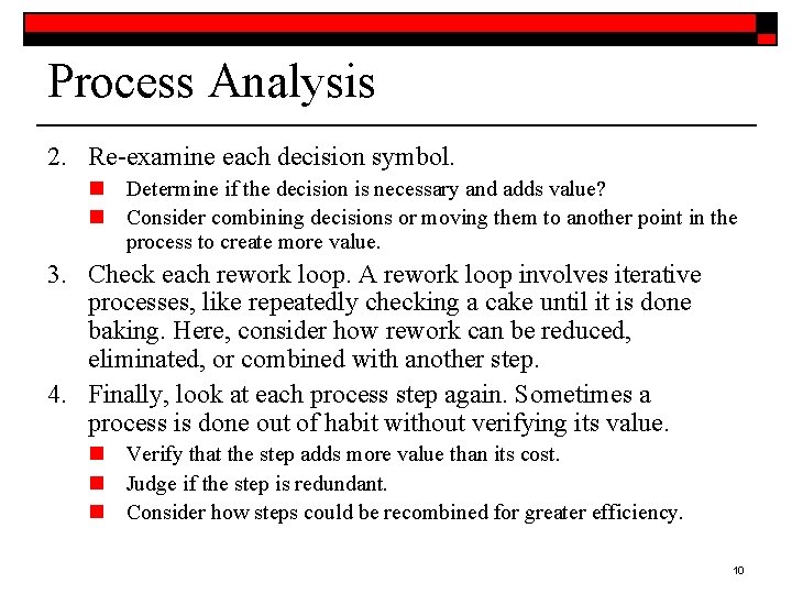 Process Analysis 2. Re-examine each decision symbol. n Determine if the decision is necessary