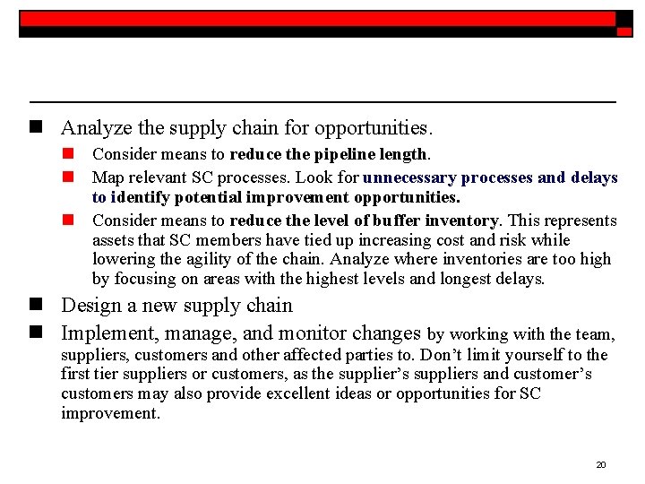 n Analyze the supply chain for opportunities. n Consider means to reduce the pipeline