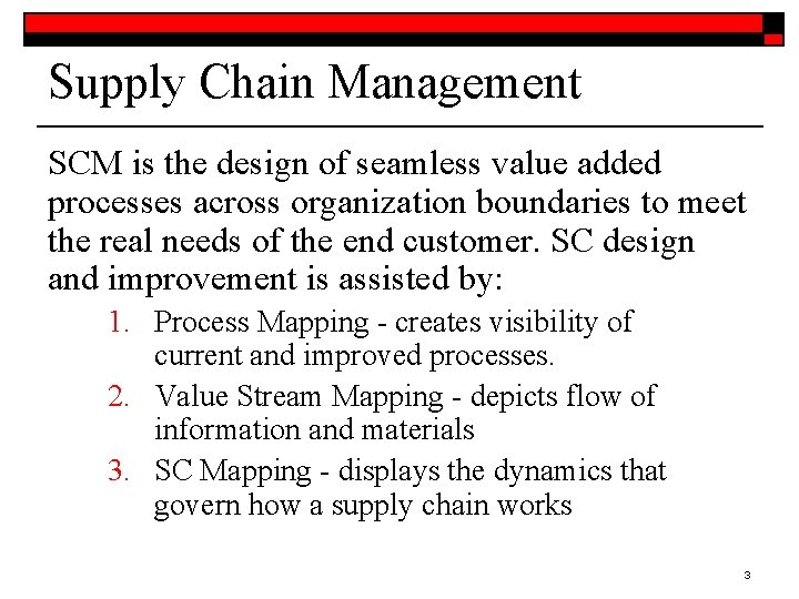 Supply Chain Management SCM is the design of seamless value added processes across organization