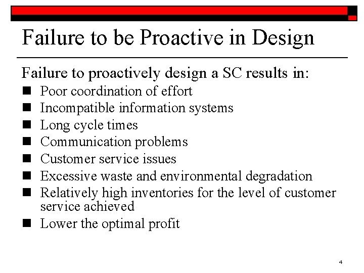 Failure to be Proactive in Design Failure to proactively design a SC results in:
