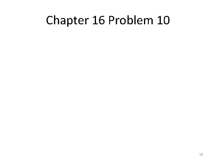 Chapter 16 Problem 10 18 