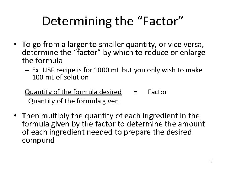 Determining the “Factor” • To go from a larger to smaller quantity, or vice