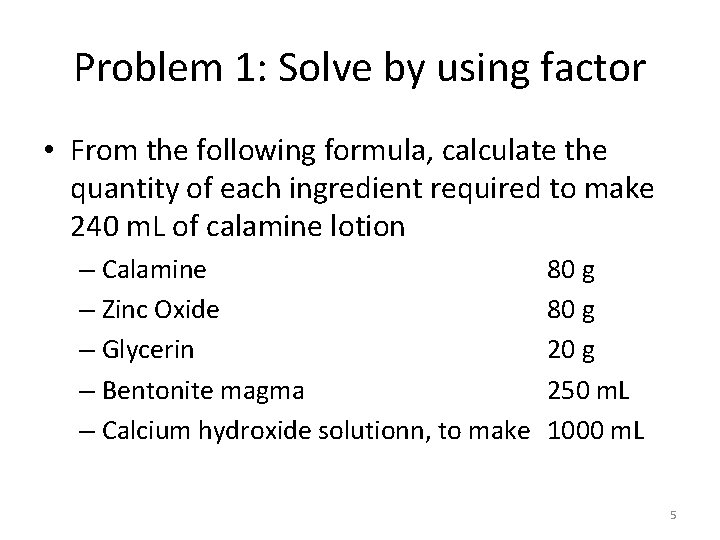 Problem 1: Solve by using factor • From the following formula, calculate the quantity