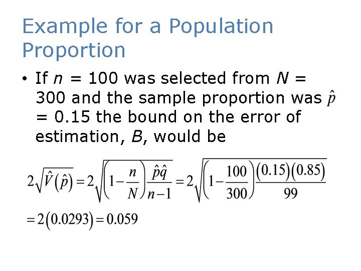 Example for a Population Proportion • If n = 100 was selected from N