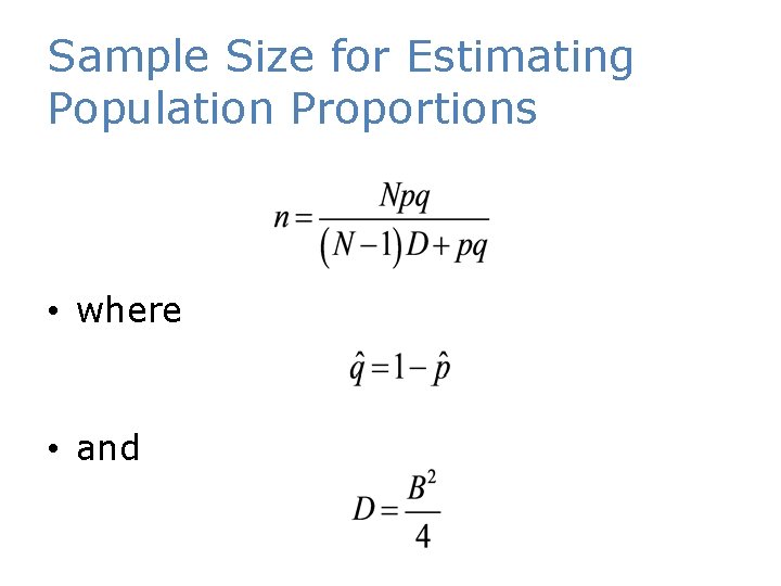 Sample Size for Estimating Population Proportions • where • and 