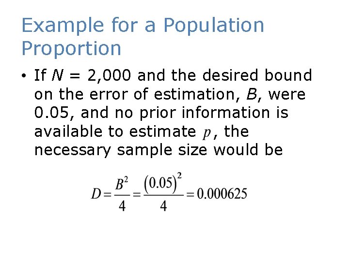 Example for a Population Proportion • If N = 2, 000 and the desired