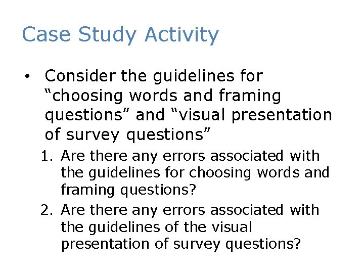 Case Study Activity • Consider the guidelines for “choosing words and framing questions” and