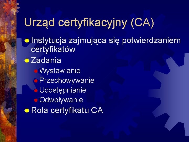 Urząd certyfikacyjny (CA) ® Instytucja zajmująca się potwierdzaniem certyfikatów ® Zadania ® Wystawianie ®