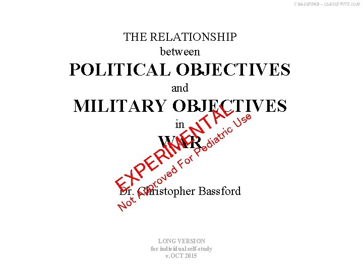 C. BASSFORD – CLAUSEWITZ. COM THE RELATIONSHIP between POLITICAL OBJECTIVES and MILITARY OBJECTIVES L