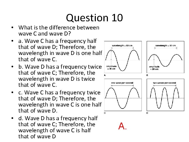 Question 10 • What is the difference between wave C and wave D? •