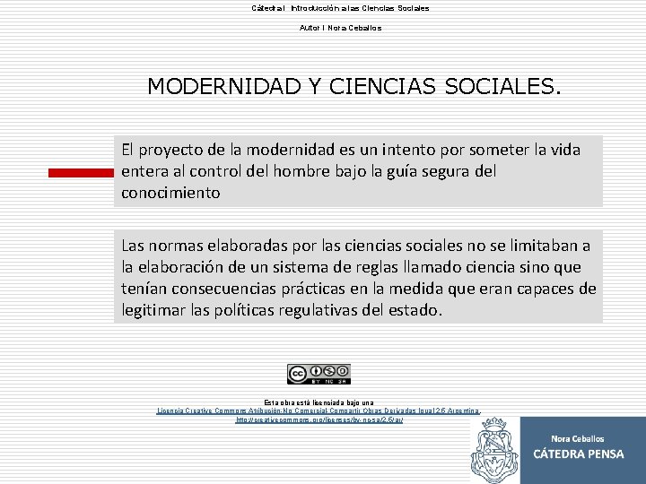 Cátedra l Introducción a las Ciencias Sociales Autor l Nora Ceballos MODERNIDAD Y CIENCIAS