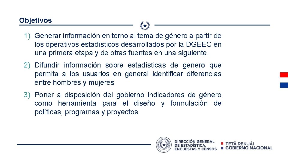 Objetivos 1) Generar información en torno al tema de género a partir de los