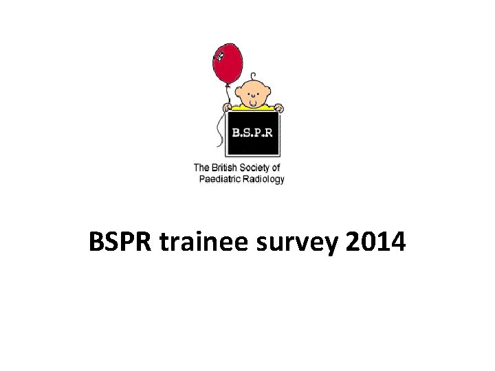 BSPR trainee survey 2014 