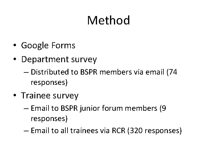 Method • Google Forms • Department survey – Distributed to BSPR members via email