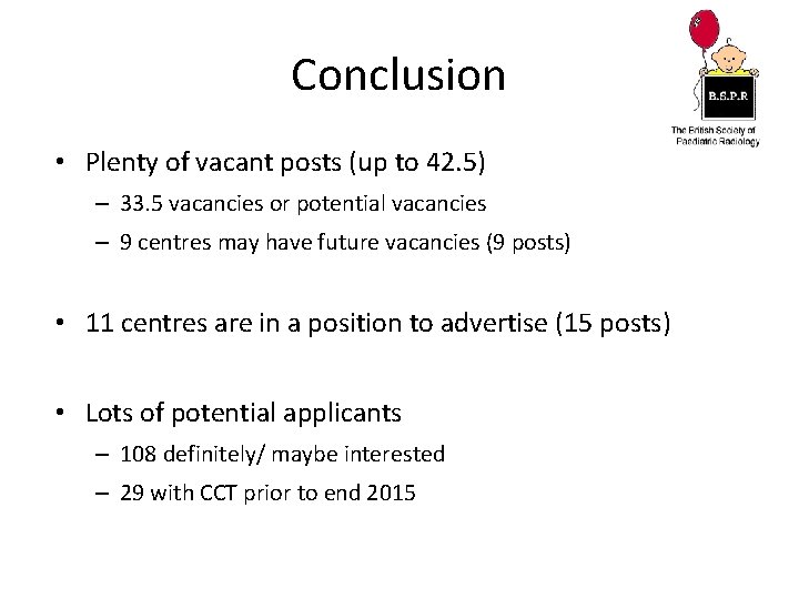 Conclusion • Plenty of vacant posts (up to 42. 5) – 33. 5 vacancies