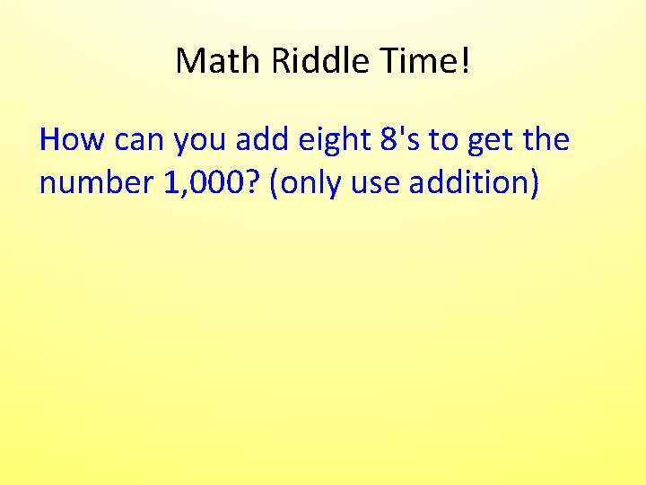 Math Riddle Time! How can you add eight 8's to get the number 1, Math Riddle Time! How can you add eight 8's to get the number 1,