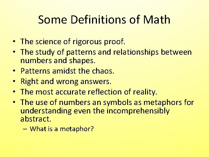 Some Definitions of Math • The science of rigorous proof. • The study of Some Definitions of Math • The science of rigorous proof. • The study of