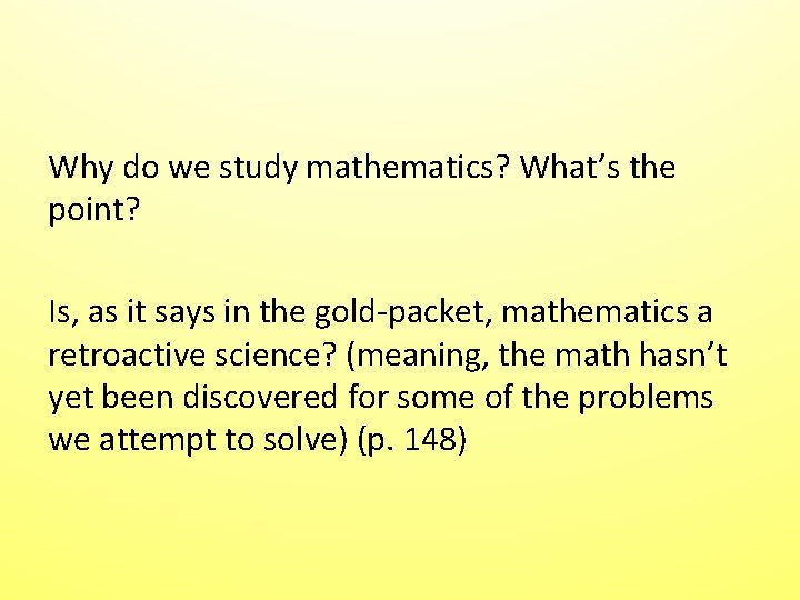 Why do we study mathematics? What’s the point? Is, as it says in the Why do we study mathematics? What’s the point? Is, as it says in the