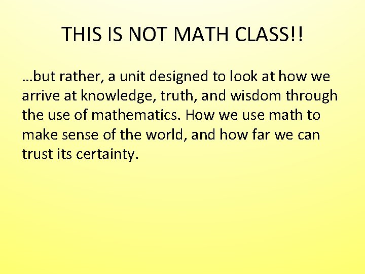 THIS IS NOT MATH CLASS!! …but rather, a unit designed to look at how THIS IS NOT MATH CLASS!! …but rather, a unit designed to look at how