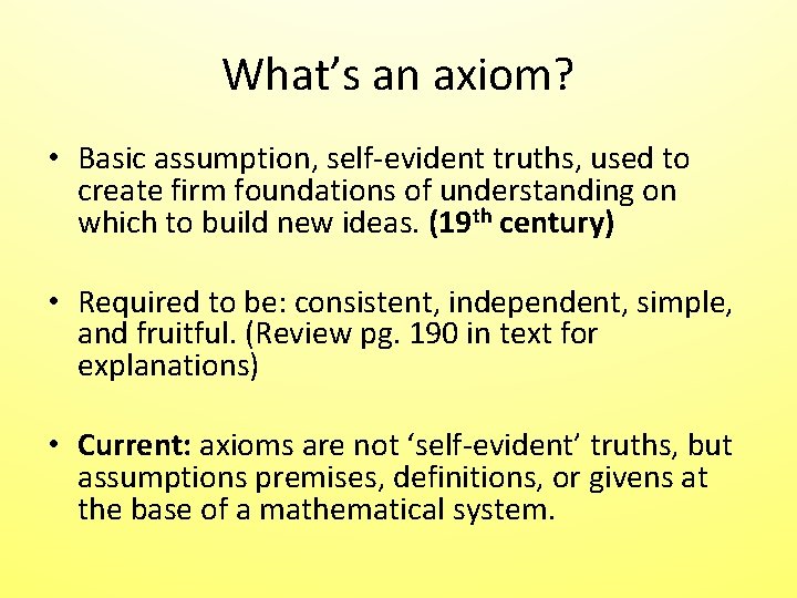What’s an axiom? • Basic assumption, self-evident truths, used to create firm foundations of What’s an axiom? • Basic assumption, self-evident truths, used to create firm foundations of