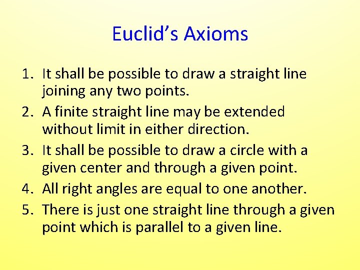 Euclid’s Axioms 1. It shall be possible to draw a straight line joining any Euclid’s Axioms 1. It shall be possible to draw a straight line joining any