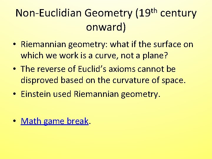 Non-Euclidian Geometry (19 th century onward) • Riemannian geometry: what if the surface on Non-Euclidian Geometry (19 th century onward) • Riemannian geometry: what if the surface on