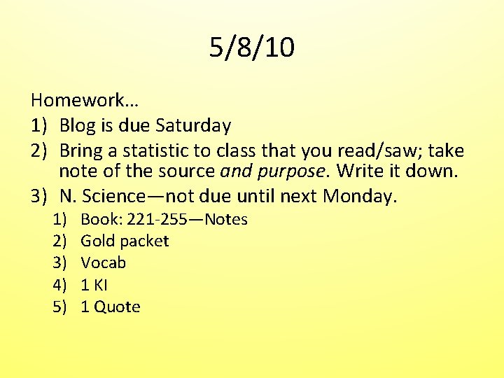 5/8/10 Homework… 1) Blog is due Saturday 2) Bring a statistic to class that 5/8/10 Homework… 1) Blog is due Saturday 2) Bring a statistic to class that