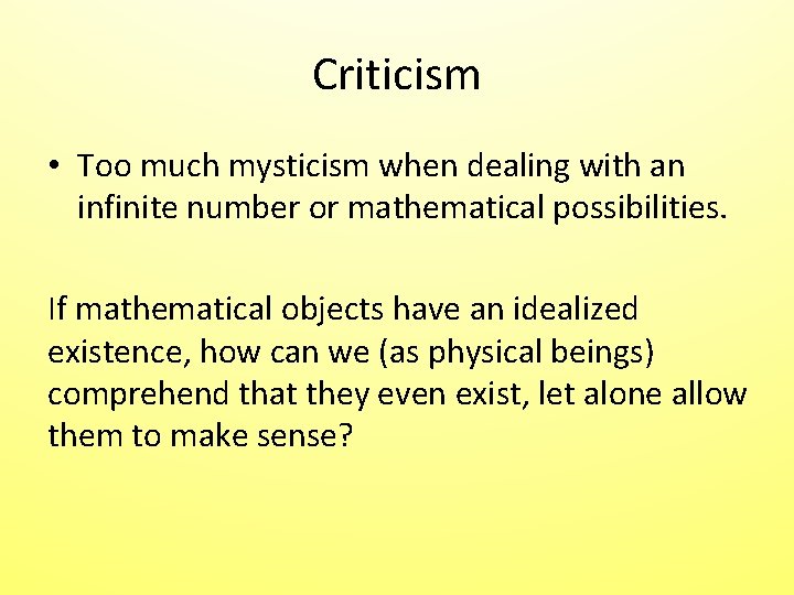 Criticism • Too much mysticism when dealing with an infinite number or mathematical possibilities. Criticism • Too much mysticism when dealing with an infinite number or mathematical possibilities.