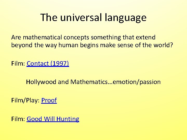 The universal language Are mathematical concepts something that extend beyond the way human begins The universal language Are mathematical concepts something that extend beyond the way human begins