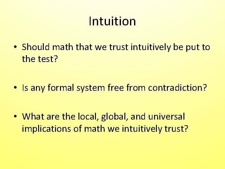 Intuition • Should math that we trust intuitively be put to the test? • Intuition • Should math that we trust intuitively be put to the test? •