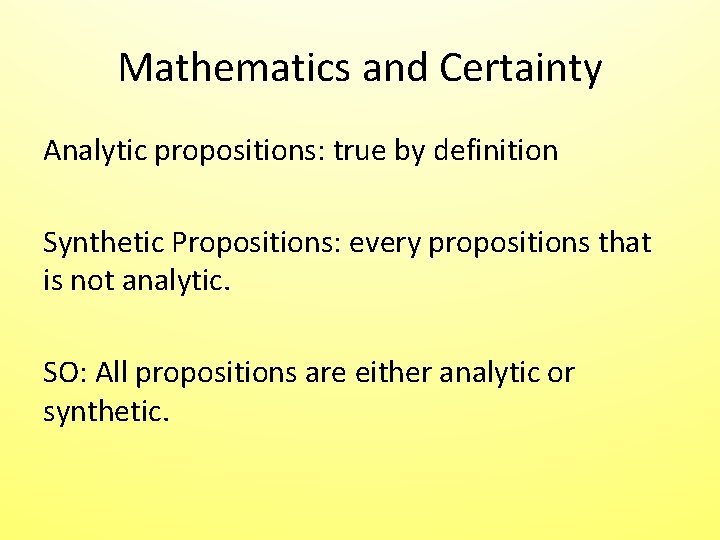 Mathematics and Certainty Analytic propositions: true by definition Synthetic Propositions: every propositions that is Mathematics and Certainty Analytic propositions: true by definition Synthetic Propositions: every propositions that is
