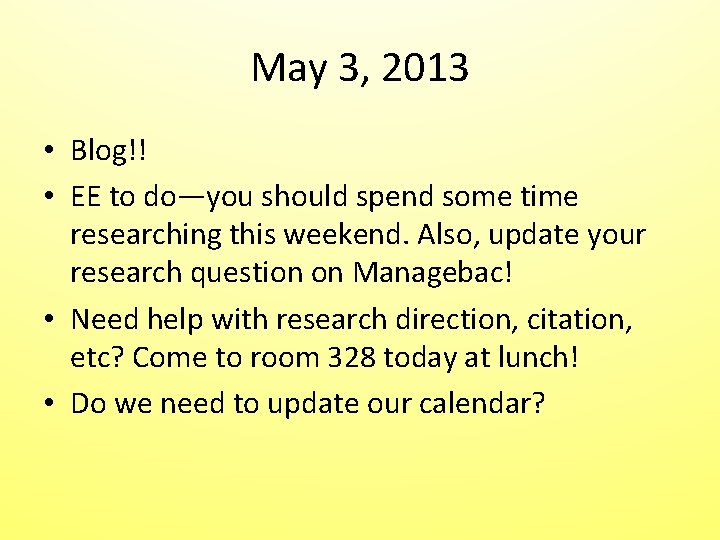 May 3, 2013 • Blog!! • EE to do—you should spend some time researching May 3, 2013 • Blog!! • EE to do—you should spend some time researching