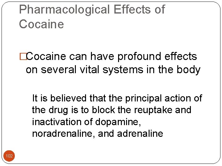 Pharmacological Effects of Cocaine �Cocaine can have profound effects on several vital systems in