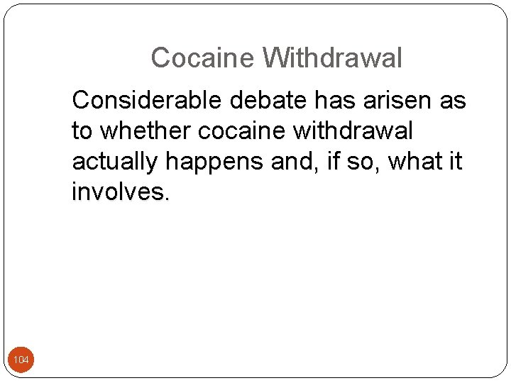  Cocaine Withdrawal Considerable debate has arisen as to whether cocaine withdrawal actually happens