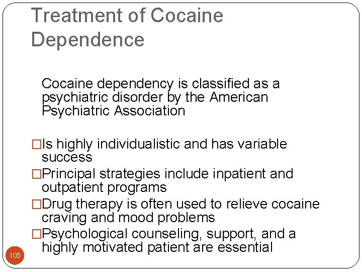 Treatment of Cocaine Dependence Cocaine dependency is classified as a psychiatric disorder by the