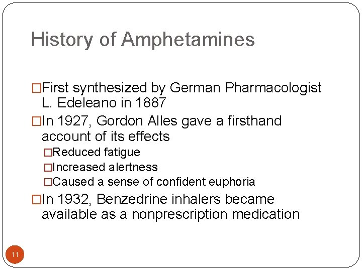 History of Amphetamines �First synthesized by German Pharmacologist L. Edeleano in 1887 �In 1927,