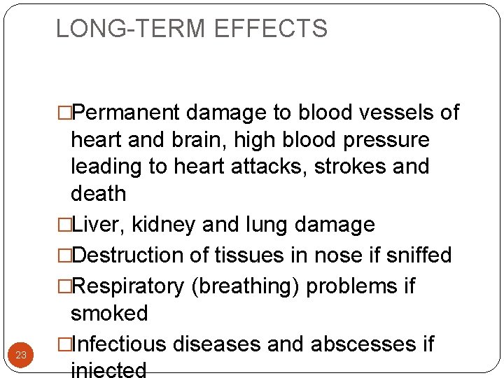 LONG-TERM EFFECTS �Permanent damage to blood vessels of 23 heart and brain, high blood